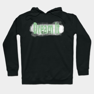 "Dream It, Do It” Green Inspirational Quote Hoodie